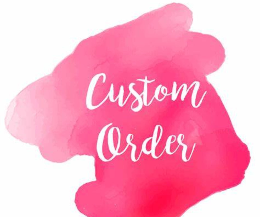 Custom order: ✨️✨️✨️